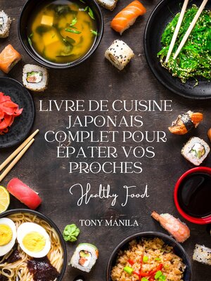 cover image of Livre de Cuisine Japonais Complet Pour Épater Vos Proches